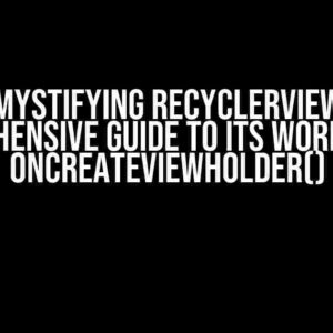 Demystifying RecyclerView: A Comprehensive Guide to Its Working and OnCreateViewHolder()