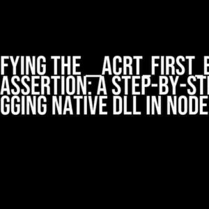 Demystifying the __acrt_first_block == header Assertion: A Step-by-Step Guide to Debugging Native DLL in Node.js Apps