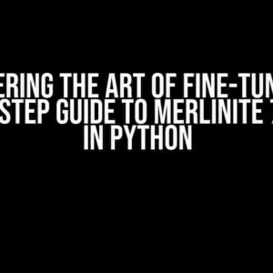 Mastering the Art of Fine-Tuning: A Step-by-Step Guide to Merlinite 7B Model in Python