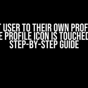 Redirect User to Their Own Profile When the Profile Icon is Touched: A Step-by-Step Guide