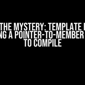 Solving the Mystery: Template Function Accepting a Pointer-to-Member Refuses to Compile